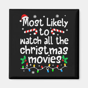 Most Likely Watch All The Christmas Movies Family  Magnet