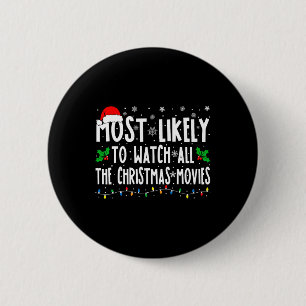 Most Likely Watch All The Christmas Movies Matchin 6 Cm Round Badge
