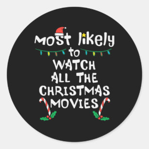 Most Likely Watch Christmas Movie Xmas Family Matc Classic Round Sticker