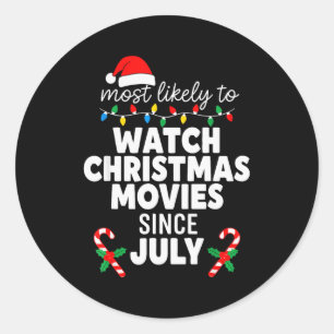Most Likely Watch Christmas Movies July Xmas Famil Classic Round Sticker