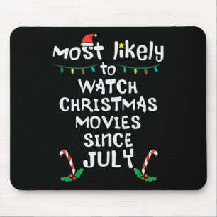 Most Likely Watch Christmas Movies July Xmas Famil Mouse Pad