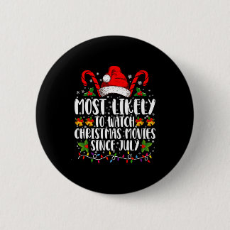 Most Likely Watch Christmas Movies Since July Xmas 6 Cm Round Badge