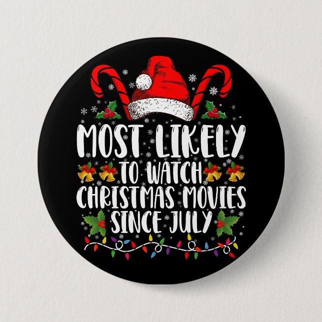 Most Likely Watch Christmas Movies Since July Xmas 7.5 Cm Round Badge (Front)