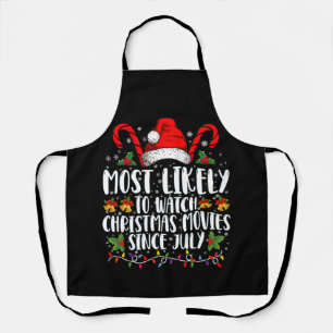 Most Likely Watch Christmas Movies Since July Xmas Apron
