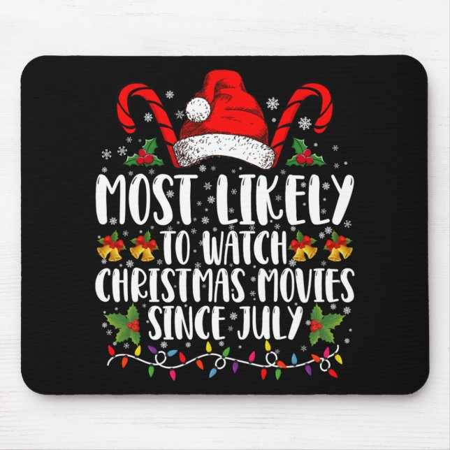 Most Likely Watch Christmas Movies Since July Xmas Mouse Pad (Front)