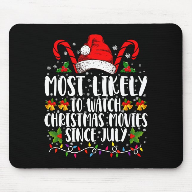 Most Likely Watch Christmas Movies Since July Xmas Mouse Pad (Front)