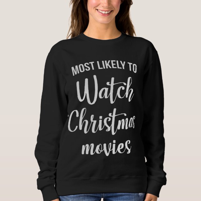 Most Likely Watch Movies Men Christmas Celebration Sweatshirt (Front)