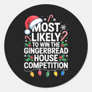 Most Likely Win Gingerbread House Competition Bake Classic Round Sticker