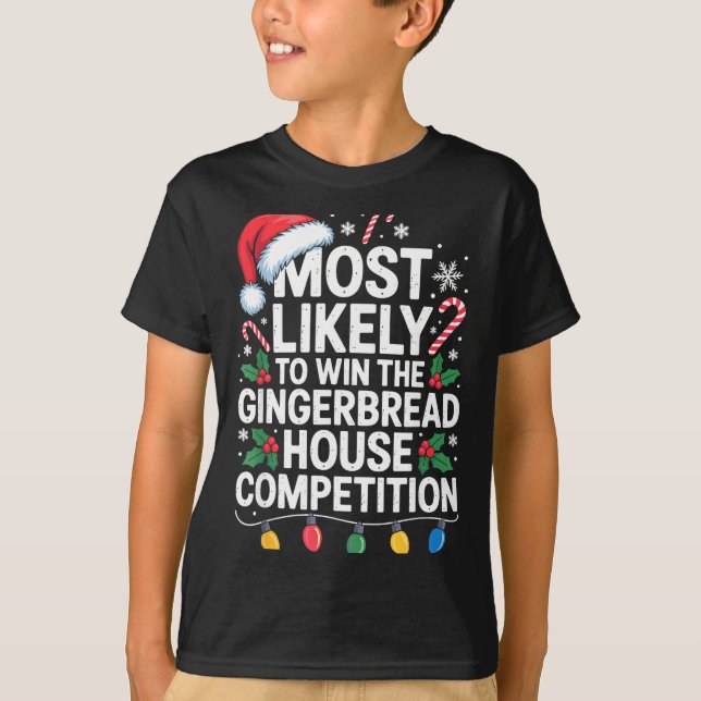Most Likely Win Gingerbread House Competition Bake T-Shirt (Front)