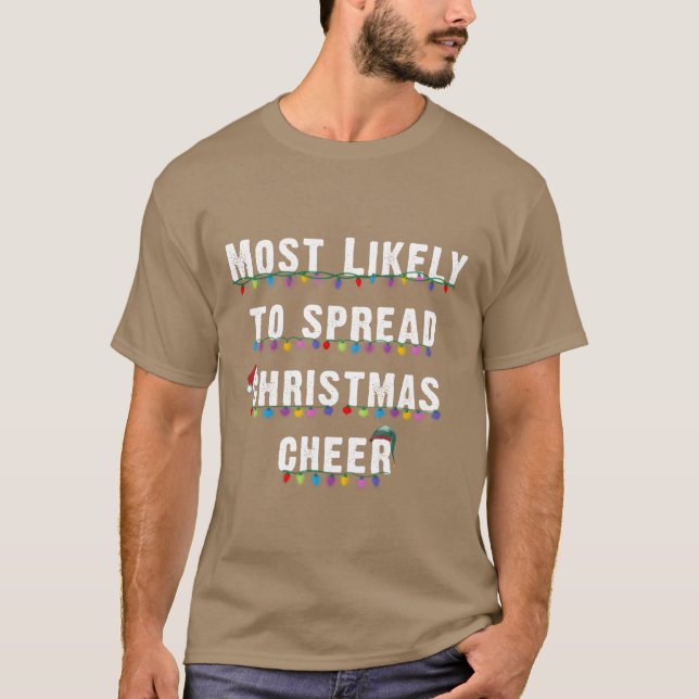 Most Likelyo Be Spread Christmas Cheer Christmas f T-Shirt (Front)