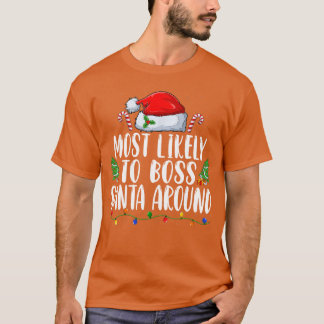Most Likelyo Boss Santa Around Christmas Holiday X T-Shirt