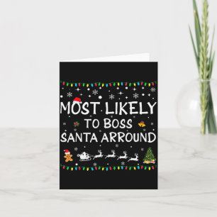 Most Likelyto Boss Santa Around Funny Family Chris Card
