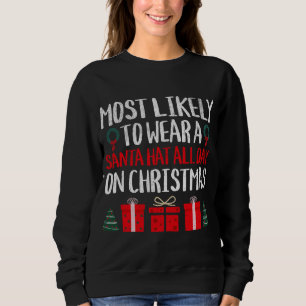 MOST LIKELYTO WEAR A SANTA HAT ALL DAY ON CHRISTMA SWEATSHIRT