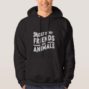 Most Of My Friends Are Animals ---- Hoodie