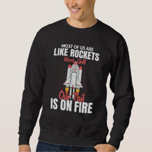 Most Of Us Are Like Rockets Aerospace Engineer Gra Sweatshirt