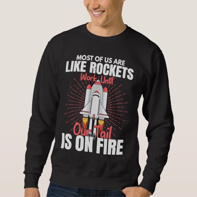 Most Of Us Are Like Rockets Aerospace Engineer Gra Sweatshirt (Front)