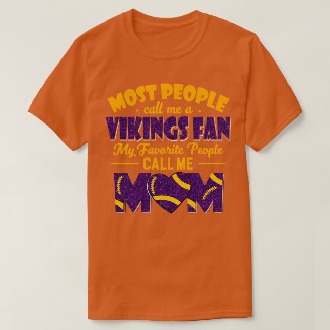 Most People Call Me A Vikings Fan My Favorite Peop T-Shirt (Design Front)