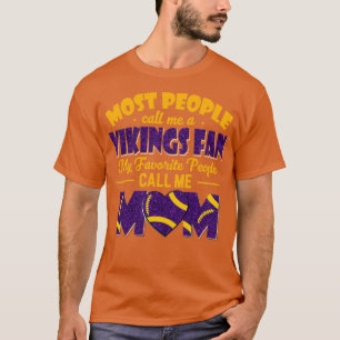 Most People Call Me A Vikings Fan My Favourite Peo T-Shirt