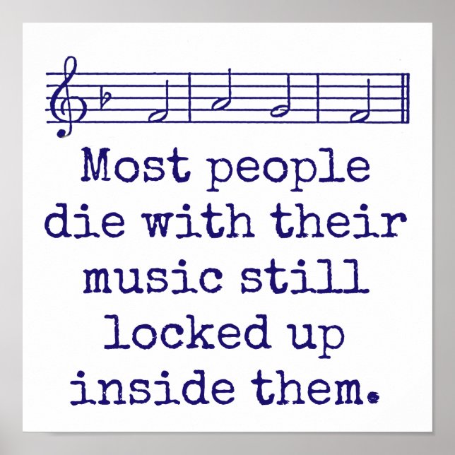 Most People Die With Their Music - Music Quote  Poster (Front)