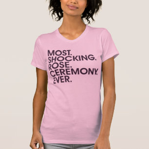 Most. Shocking. Rose. Ceremony. Ever. (Womens) T-Shirt