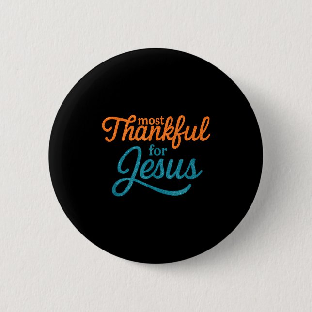 Most Thankful For Jesus Christian Thanksgiving  6 Cm Round Badge (Front)