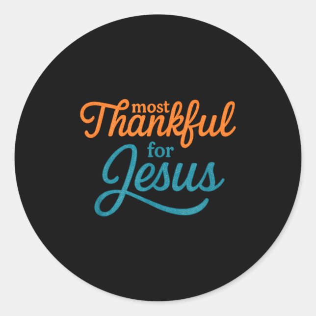 Most Thankful For Jesus Christian Thanksgiving  Classic Round Sticker (Front)