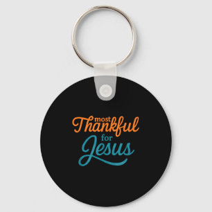 Most Thankful For Jesus Christian Thanksgiving  Key Ring