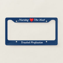 Most Trusted Profession Nurse License Plate Frame