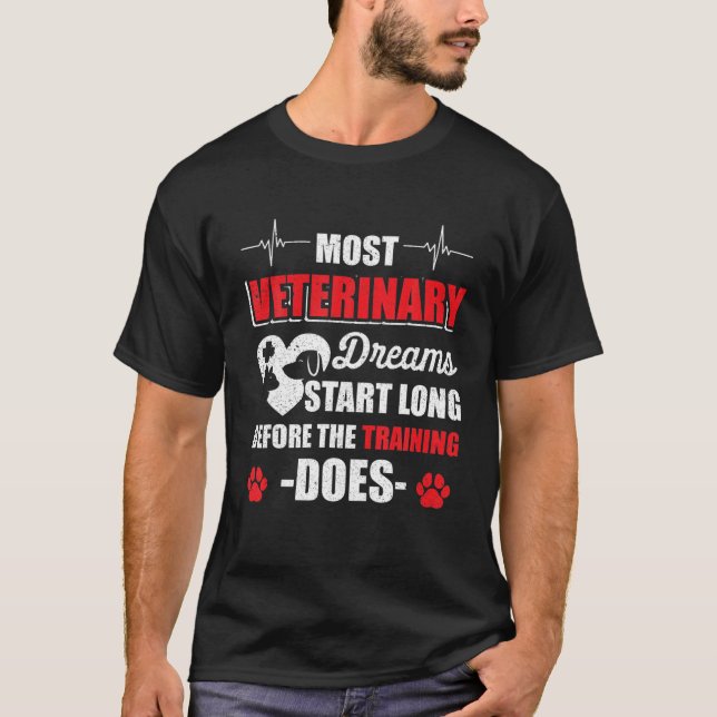 Most Veterinary Dreams Start Before Training Anima T-Shirt (Front)