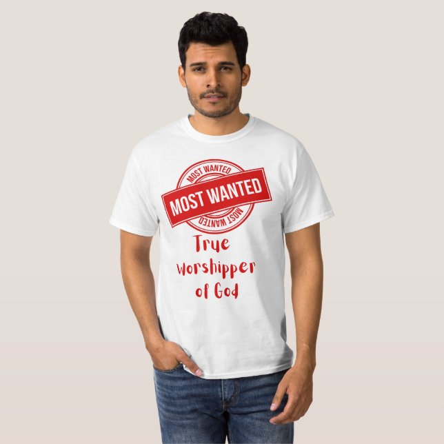 Most Wanted: True Worshipper of God Tee for Men (Front Full)