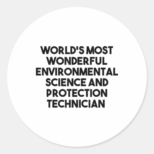 Most Wonderful Environmental Science Protection Te Classic Round Sticker (Front)