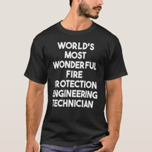 Most Wonderful Fire Protection Engineering Technic T-Shirt