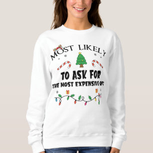 Mostlikely To Ask For The Most Expensive Gift Funn Sweatshirt