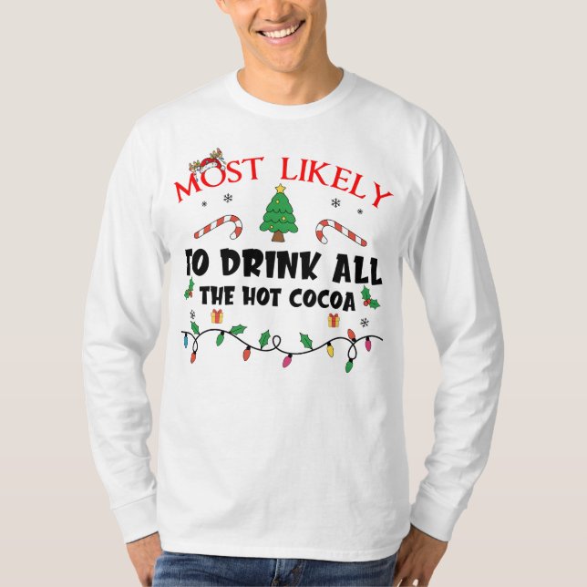 Mostlikely To Drink All The Hot Cocoa Funny Family T-Shirt (Front)