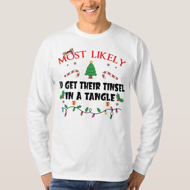 Mostlikely To Get Their Tinsel In A Tangle Funny F T-Shirt (Front)