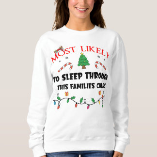 Mostlikely To Sleep Through This Families Chaos Fu Sweatshirt