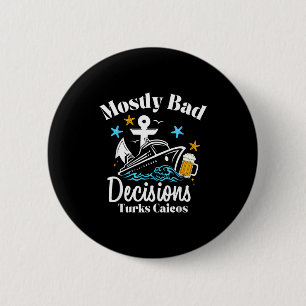 Mostly Bad Decisions Turks Caicos Spring Break  6 Cm Round Badge