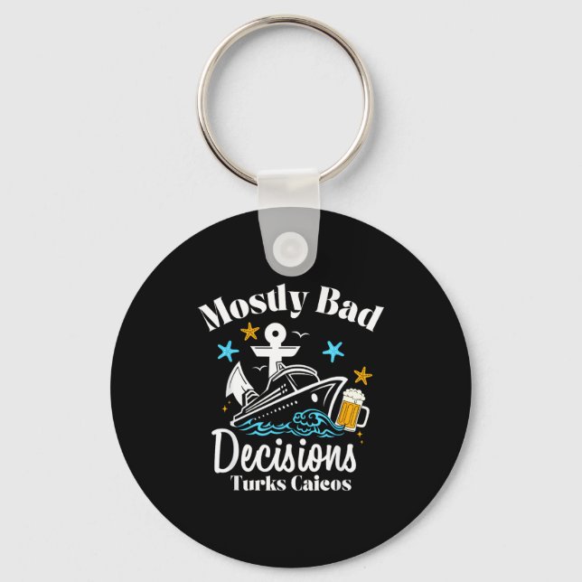 Mostly Bad Decisions Turks Caicos Spring Break  Key Ring (Front)