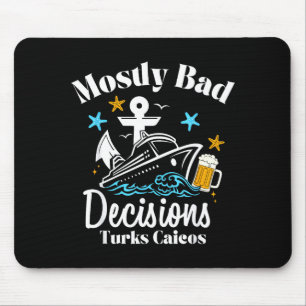 Mostly Bad Decisions Turks Caicos Spring Break  Mouse Pad