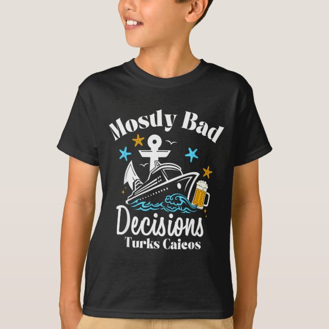 Mostly Bad Decisions Turks Caicos Spring Break  T-Shirt (Front)