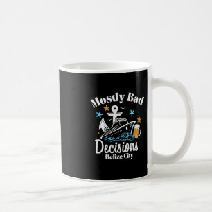 Mostly D Decisions Belize City Spring Break Coffee Mug
