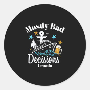 Mostly D Decisions Croatia Spring Break Classic Round Sticker
