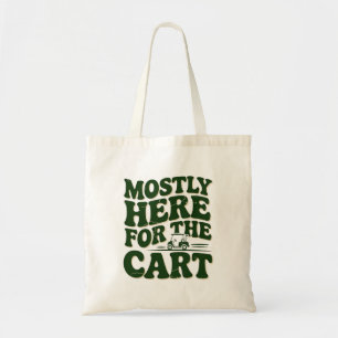 Mostly Here For The Cart Funny Golf Humour Tote Bag
