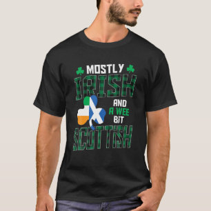 Mostly Irish And A Wee Bit Scottish St Patricks Da T-Shirt