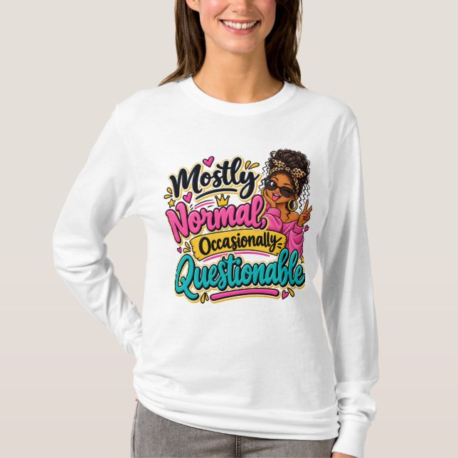 Mostly Normal occasionally questionable T-Shirt (Front)