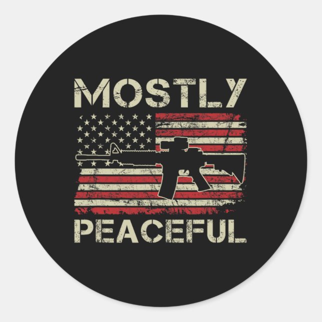 Mostly Peaceful - 2nd Amendment Pro Guns Ar15 Usa  Classic Round Sticker (Front)