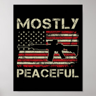 Mostly Peaceful - 2nd Amendment Pro Guns Ar15 Usa Poster