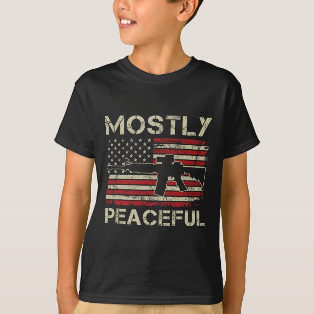Mostly Peaceful - 2nd Amendment Pro Guns Ar15 Usa  T-Shirt (Front)