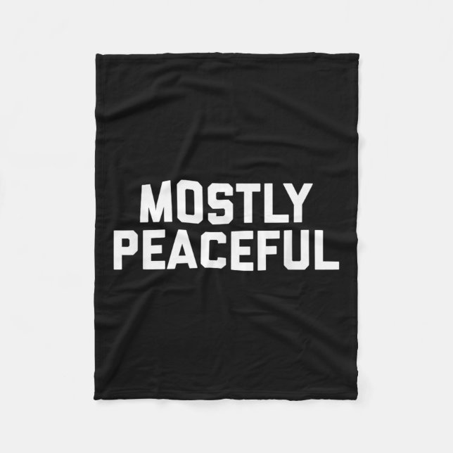 Mostly Peaceful - Funny Political Protest Joke  Fleece Blanket (Front)