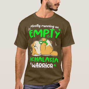 Mostly Running On Empty Achalasia Warrior1 T-Shirt
